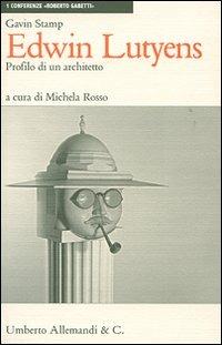 Edwin Lutyens: profilo di un architetto - Gavin Stamp - copertina