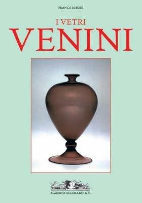 Venini glass. Its history, artists and techniques-Catalogue 1921-2007. Ediz. illustrata - Franco Deboni - copertina