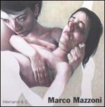 Marco Mazzoni. Catalogo della mostra (Legnano, 3 maggio-5 luglio 2008). Ediz. italiana e inglese