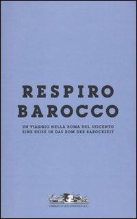 Respiro Barocco. Un viaggio nella Roma del Seicento-Eine reise in das Rom der Barockzeit. Catalogo della mostra - Angela Negro,Barbara Bottacin - copertina