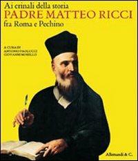 Ai crinali della storia. Padre Matteo Ricci fra Roma e Pechino. Catalogo della mostra (Vaticano, 30 ottobre 2009-24 gennaio 2010) - 2