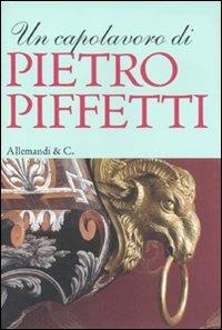 Un capolavoro di Pietro Piffetti. Ediz. illustrata - copertina