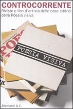 Controcorrente. Riviste e libri d'artista delle case editrici della Poesia visiva. Catalogo della mostra