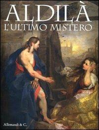 Aldilà. L'ultimo mistero. Catalogo della mostra (Pieve di Tolmezzo, 24 maggio-2 ottobre 2011) - copertina