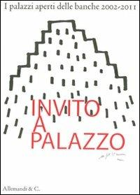 Invito a palazzo. I palazzi aperti delle banche 2002-2011 - copertina