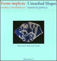 Forme implicite. Gioielli di Faïences. Ediz. italiana e inglese - Mirta Carroli,M. Luisa Vezzali - copertina