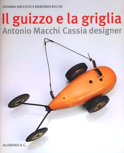 Il guizzo e la griglia. Antonio Macchi Cassia designer - copertina