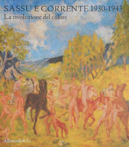 Sassu e Corrente 1930-1943. La rivoluzione del colore. Ediz. illustrata - copertina