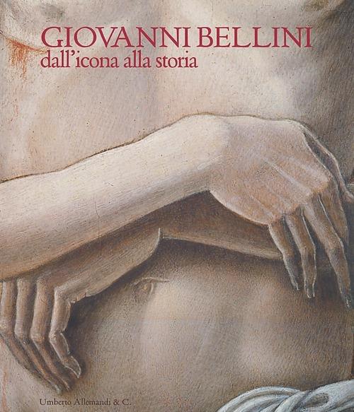 Giovanni Bellini. Dall'icona alla storia. Ediz. illustrata - Andrea Di Lorenzo - copertina