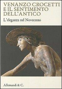 Venanzo Crocetti e il sentimento dell'antico. L'eleganza nel Novecento - copertina