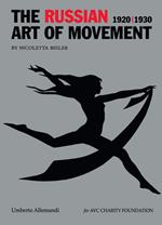 The russian art of movement (1920-1930). Ediz. a colori