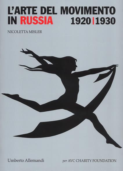 L' arte del movimento in Russia (1920-1930). Ediz. a colori - Nicoletta Misler - copertina