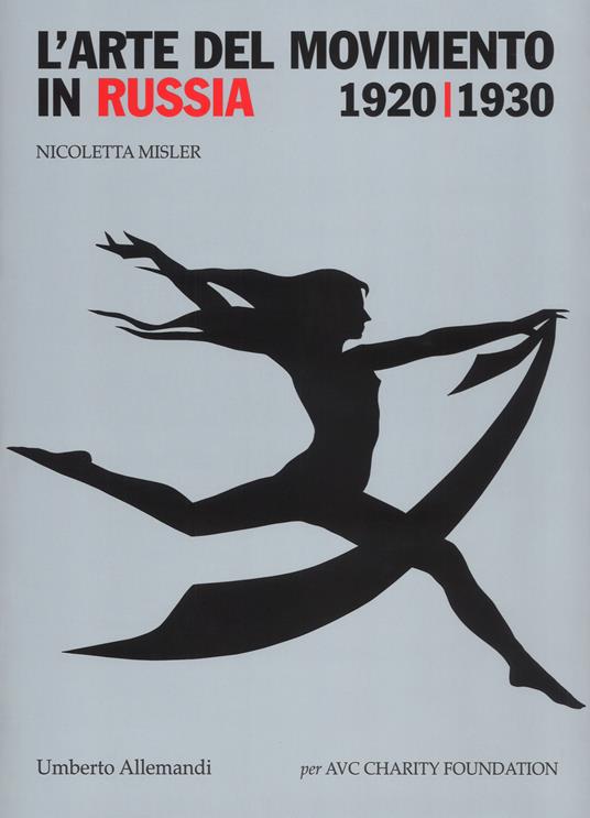 L' arte del movimento in Russia (1920-1930). Ediz. a colori - Nicoletta Misler - copertina