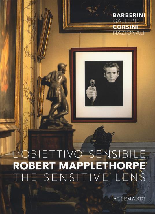 Robert Mapplethorpe. L'obiettivo sensibile- The sensitive lens. Catalogo della mostra (Roma, 15 marzo-6 ottobre 2019). Ediz. illustrata - copertina