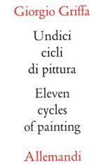 Griffa undici cicli di pittura. Eleven cycles of paintings