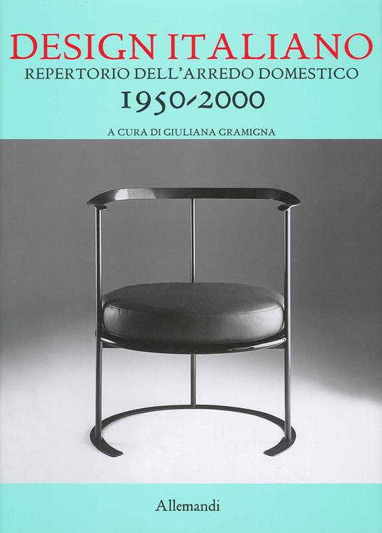 Design italiano. Repertorio dell'arredamento domestico 1950-2000. Ediz.  illustrata - Giuliana Gramigna - Libro - Allemandi 