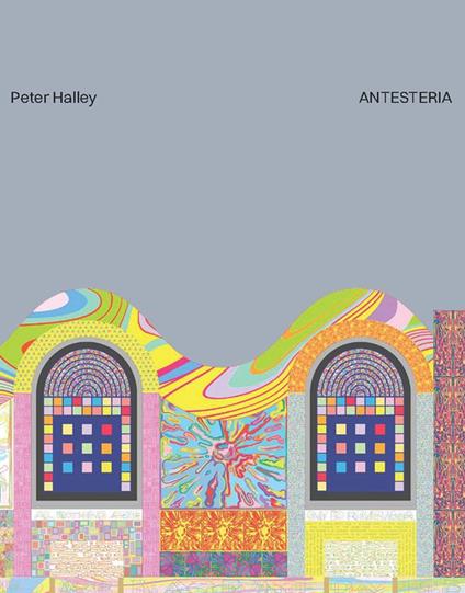 Peter Halley. Antesteria. Ediz. illustrata - copertina