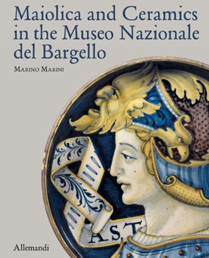 Maiolica and Ceramics in the Museo Nazionale del Bargello. Ediz. illustrata - Marino Marini - copertina