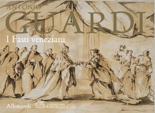 Antonio Guardi. I fasti veneziani. Ediz. illustrata - copertina