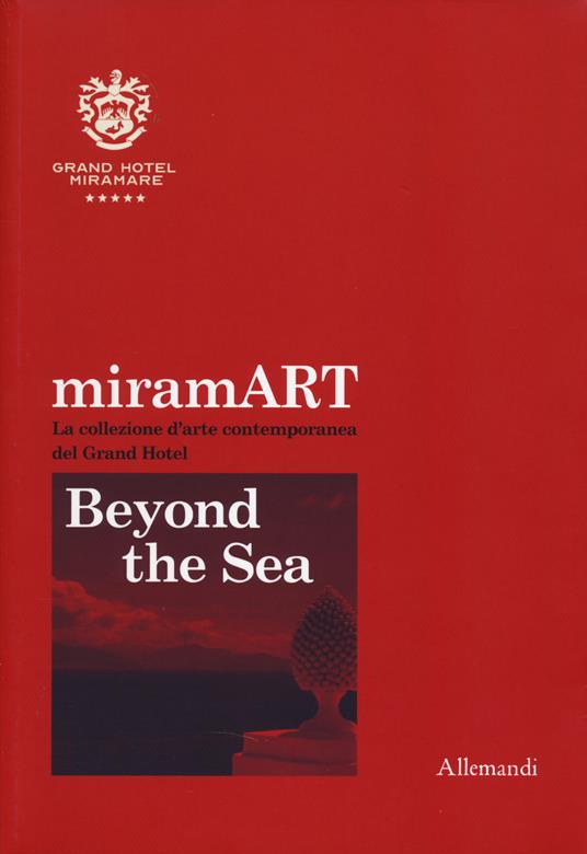 miramART. Beyond the sea. La collezione d’arte contemporanea del Grand Hotel. Ediz. italiana e inglese - copertina