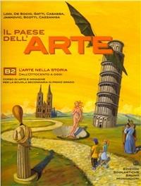  Il paese dell'arte. Vol. B2: Arte nella storia. Dall'Ottocento ai giorni nostri.