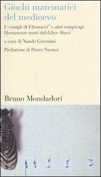 Giochi matematici del Medioevo. I «conigli di Fibonacci» e altri rompicapi liberamente tratti dal Liber Abaci - copertina