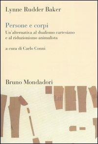 Persone e corpi. Un'alternativa al dualismo cartesiano e al riduzionismo animalista - Lynn R. Baker - copertina