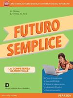 Futuro semplice. Con Morfosintassi-Quadereno-Lessico-Tabelle. Per la Scuola media. Con e-book. Con espansione online