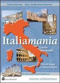 Italiamania. Corso di lingua e cultura italiana. Livello intermedio. Libro dello studente. Con quaderno degli esercizi - Katerin Katerinov,Maria Clotilde Boriosi Katerinov - copertina