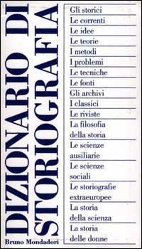 Dizionario di storiografia - A. De Bernardi - S. Guarracino