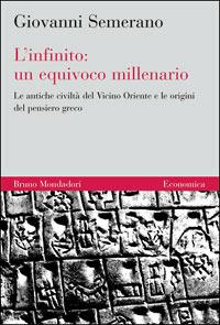 L'infinito: un equivoco millenario. Le antiche civiltà del Vicino Oriente e le origini del pensiero greco - Giovanni Semerano - copertina