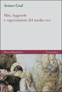 Miti, leggende e superstizioni del Medio Evo - Arturo Graf - copertina