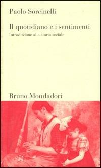 Il quotidiano e i sentimenti. Introduzione alla storia sociale - Paolo Sorcinelli - copertina