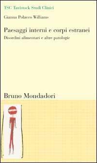 Paesaggi interni e corpi estranei. Disordini alimentari e altre patologie - Gianna Williams Polacco - copertina