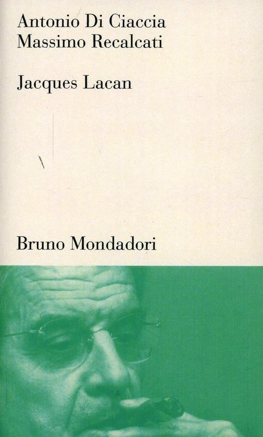 Jacques Lacan. Un insegnamento sul sapere dell'inconscio - Antonio Di Ciaccia,Massimo Recalcati - copertina