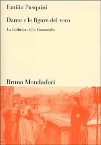 Dante e le figure del vero. La fabbrica della Commedia - Emilio Pasquini - copertina