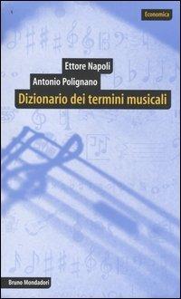 Dizionario dei termini musicali - Ettore Napoli,Antonio Polignano - copertina