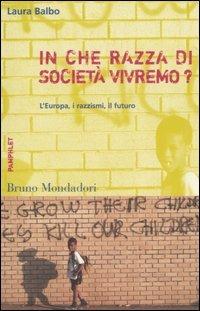 In che razza di società vivremo? L'Europa, i razzismi, il futuro - Laura Balbo - copertina