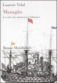 Mazagão. La città che attraversò l'Atlantico - Laurent Vidal - copertina