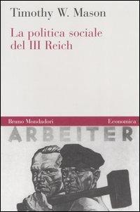 La politica sociale del Terzo Reich - Timothy W. Mason - copertina