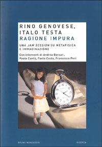 Ragione impura. Una jam session su metafisica e immaginazione - Rino Genovese,Italo Testa - copertina