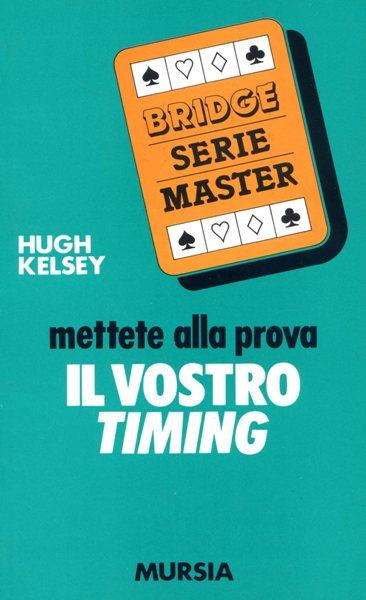 Mettete alla prova il vostro timing - Hugh W. Kelsey - copertina