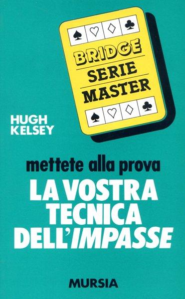 Mettete alla prova la vostra tecnica dell'impasse - Hugh W. Kelsey - copertina