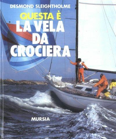 Questa è la vela da crociera - Desmond Sleightholme - copertina