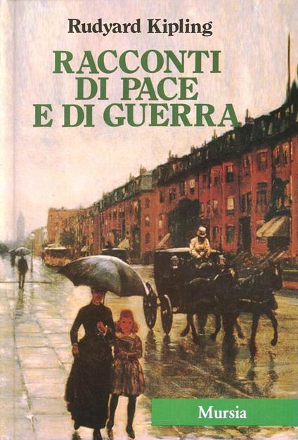 Tutte le opere. Vol. 5: Racconti di pace e di guerra (Azioni e reazioni - creature). - Rudyard Kipling - copertina