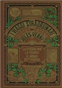 La strada per la Francia-Il mondo sottosopra - Jules Verne - copertina