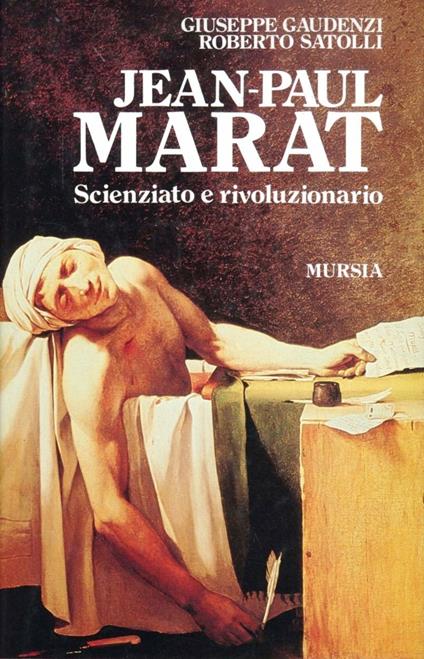Jean-Paul Marat. Scienziato e rivoluzionario - Giuseppe Gaudenzi,Roberto Satolli - copertina