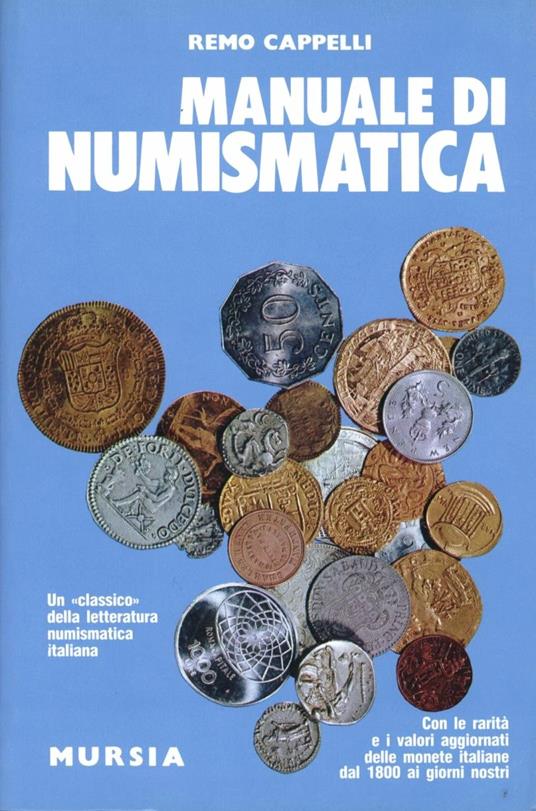 Manuale di numismatica - Remo Cappelli - Libro - Ugo Mursia Editore - Il  Bivio. Guide e manuali | IBS