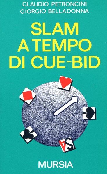 Slam a tempo di cue-bid - Claudio Petroncini,Giorgio Belladonna - copertina