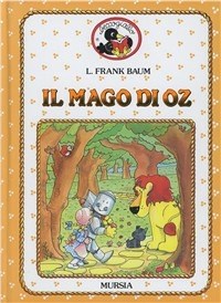 Il mago di Oz - L. Frank Baum - Libro - Ugo Mursia Editore - Beccogiallo  profumato. I class. bambini